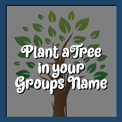 Plant a Tree in your Groups Name